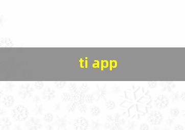 ti app